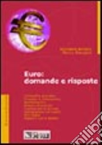 Euro: domande e risposte. Contabilità aziendale, processo di fatturazione, normativa IVA, costituzione di società, dichiarazione dei redditi, altri tributi... libro di Borgini Giovanni - Peverelli Marco