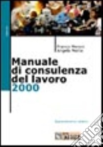 Manuale di consulenza del lavoro 2000 libro di Meroni Franco - Motta Angelo