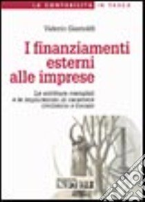 I finanziamenti esterni alle imprese. Le scritture contabili e le implicazioni di carattere civilistico e fiscale libro di Gastoldi Valerio