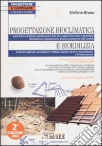 Progettazione bioclimatica e bioedilizia. Manuale di architettura per edifici e impianti ecocompatibili. Con CD-ROM libro di Bruno Stefano