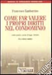 Come far valere i propri diritti nel condominio libro di Tamborrino Francesco