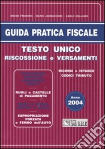 Testo unico. Riscossione e versamenti libro di Frizzera Bruno - Jannaccone Mario - Delladio Carlo