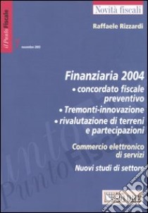 Finanziaria 2004 libro di Rizzardi R. (cur.)