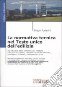 La normativa tecnica nel Testo Unico dell'edilizia libro di Foderini Diego