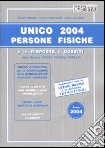 Unico 2004. Persone fisiche libro di Frizzera Bruno - Jannaccone Mario - Delladio Carlo