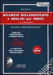 Bilancio riclassificato e analisi per indici. Con CD-ROM libro di Avi M. Silvia