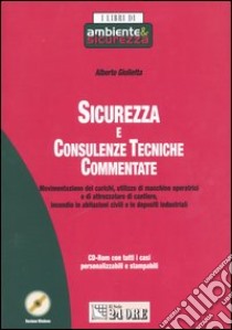 Sicurezza e consulenze tecniche commentate. Con CD-ROM libro di Giulietta Alberto