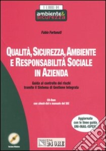 Qualità, sicurezza, ambiente e responsabilità sociale in azienda. Con CD-ROM libro di Fortunati Fabio