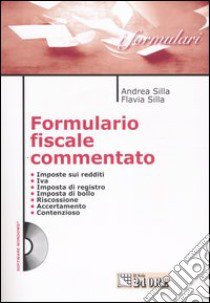 Formulario fiscale commentato. Con CD-ROM libro di Silla Andrea - Silla Flavia