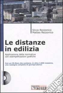 Le distanze in edilizia. Con CD-ROM libro di Rezzonico Silvio - Rezzonico Matteo