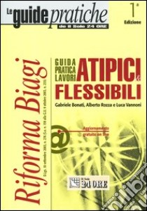 Guida pratica lavori atipici & flessibili libro di Bonati Gabriele - Rozza Alberto - Vannoni Luca