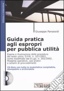 Guida pratica agli espropri per pubblica utilità. Con CD-ROM libro di Panassidi Giuseppe