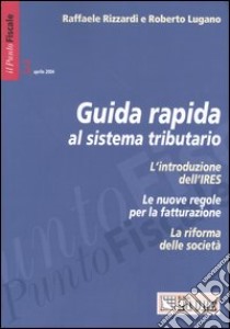 Il punto fiscale. Guida rapida al sistema tributario (3) libro di Rizzardi Raffaele - Lugano Roberto