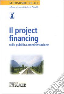 Il project financing nella pubblica amministrazione libro