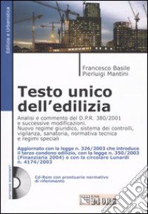 Testo Unico dell'edilizia. Con CD-ROM libro di Basile Francesco - Mantini Pierluigi