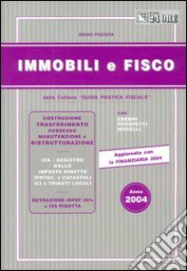 Immobili e fisco 2004 libro di Frizzera Bruno