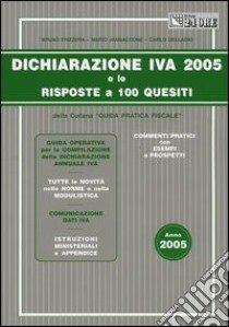 Dichiarazione Iva 2005 e le risposte a 100 quesiti libro di Frizzera Bruno - Jannaccone Mario - Delladio Carlo