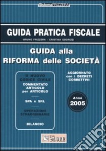 Guida alla riforma delle società 2005 libro di Frizzera Bruno - Odorizzi Cristina