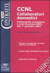 CCNL collaboratori domestici. Trattamento economico e contribuzione INPS dal 1° gennaio 2004 libro