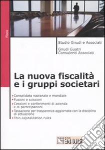 La nuova fiscalità e i gruppi societari libro di Nastri M. (cur.); Marchese S. (cur.)