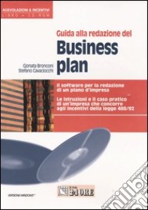 Guida alla redazione del business plan. Il software per la redazione di un piano d'impresa. Con CD-ROM libro di Bronconi Gjonata - Cavaciocchi Stefano