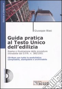 Guida pratica al Testo Unico dell'edilizia. Con CD-ROM libro di Blasi Giuseppe