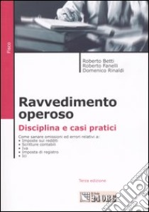 Ravvedimento operoso. Disciplina e casi pratici libro di Betti Roberto - Fanelli Roberto - Rinaldi Domenico