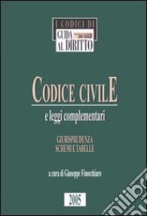 Codice civile e leggi complementari. Giurisprudenza, schemi e tabelle libro