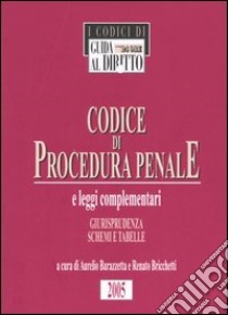 Codice di procedura penale e leggi complementari. Giurisprudenza, schemi e tabelle libro