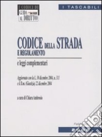 Codice della strada e regolamento e leggi complementari libro di Ambrosio C. (cur.)