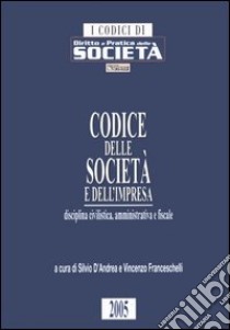 Codice delle società e dell'impresa. Disciplina civilistica, amministrativa e fiscale libro