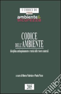 Codice dell'ambiente. Disciplina antinquinamento e tutela delle risorse naturali libro