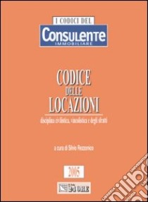 Codice delle locazioni. Disciplina civilistica, vincolistica e degli sfratti libro