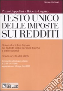 Testo Unico delle imposte sui redditi libro di Ceppellini Primo - Lugano Roberto