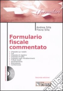 Formulario fiscale commentato. Con CD-ROM libro di Silla Andrea - Silla Flavia