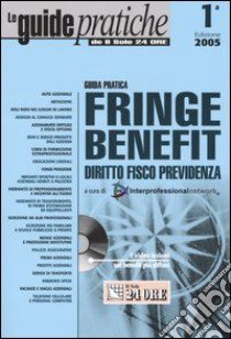 Guida pratica fringe benefit. Diritto, fisco, previdenza. Con CD-ROM libro