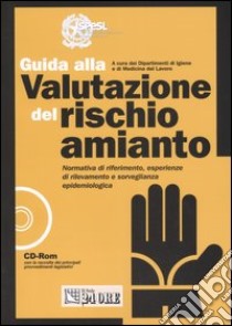 Guida alla valutazione del rischio amianto. Con CD-ROM libro