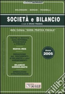 Guida società e bilancio 2005 libro di Bolongaro Renato - Borgini Giovanni - Peverelli Marco