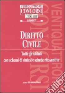 Diritto civile. Tutti gli istituti con schemi di sintesi e schede riassuntive libro