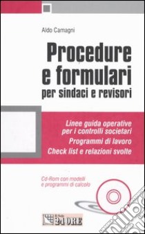 Procedure e formulari per sindaci e revisori. Con CD-ROM libro di Camagni Aldo