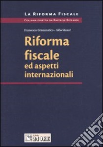 Riforma fiscale ed aspetti internazionali libro di Grammatico Francesco - Stesuri Aldo