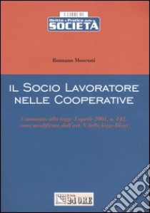 Il socio lavoratore nelle cooperative libro di Mosconi Romano