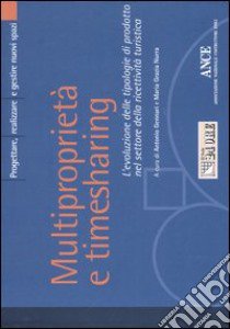 Multiproprietà e timesharing. L'evoluzione delle tipologie di prodotto nel settore della ricettività turistica libro