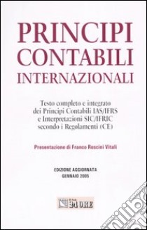 Principi contabili internazionali. Testo completo e integrato dei principi contabili IAS/IFRS e interpretazioni SIC/IFRIC secondo i regolamenti (CE) libro