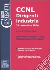 CCNL dirigenti industria. 24 novembre 2004 libro di Toffoletto & Associati (cur.)