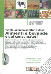 Tutela igienico sanitaria degli alimenti e bevande e dei consumatori. Con CD-ROM libro di Rizzatti Lionello - Rizzatti Egidio