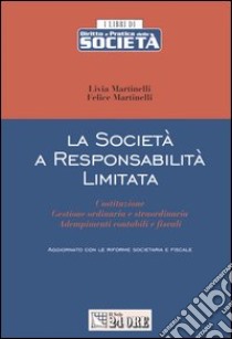 La società a responsabilità limitata libro di Martinelli Felice - Martinelli Livia