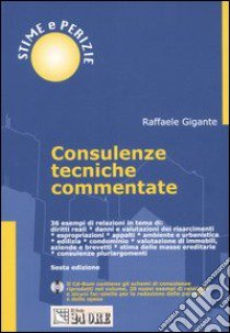 Consulenze tecniche commentate. Con CD-ROM libro di Gigante Raffaele