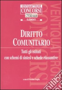 Diritto comunitario. Tutti gli istituti con schemi di sintesi e schede riassuntive libro