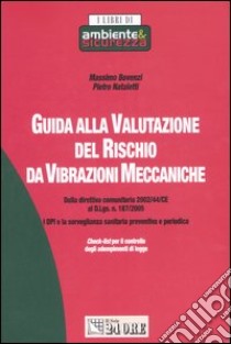 Guida alla valutazione del rischio da vibrazioni meccaniche libro di Bovenzi Massimo - Nataletti Pietro